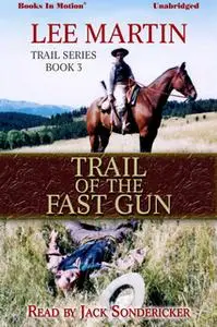 «Trail of The Fast Gun» by Lee Martin