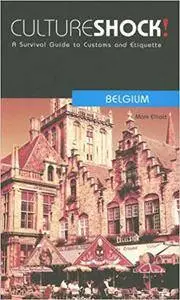 Cultureshock! Belgium (Cultureshock Belgium: A Survival Guide to Customs & Etiquette)