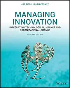 Managing Innovation: Integrating Technological, Market and Organizational Change, 7th Edition