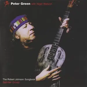Peter Green Splinter Group with Nigel Watson - The Robert Johnson Songbook (1998) REPOST