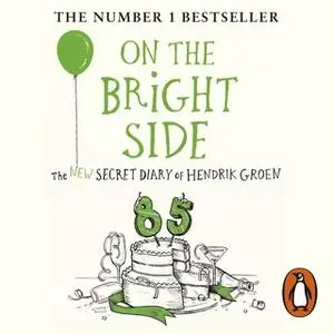 «On the Bright Side: The new secret diary of Hendrik Groen» by Hendrik Groen