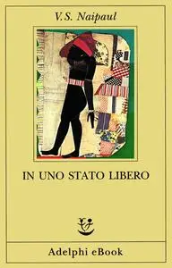 V.S. Naipaul - In uno Stato libero