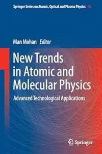 New Trends in Atomic and Molecular Physics: Advanced Technological Applications (Repost)