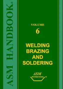 ASM Handbook, Volume 6: Welding, Brazing, and Soldering (Repost)
