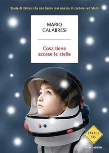 Mario Calabresi - Cosa tiene accese le stelle
