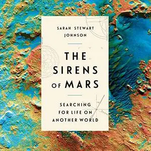 The Sirens of Mars: Searching for Life on Another World [Audiobook]