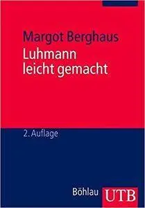 Luhmann leicht gemacht: Eine Einführung in die Systemtheorie (2nd Edition)