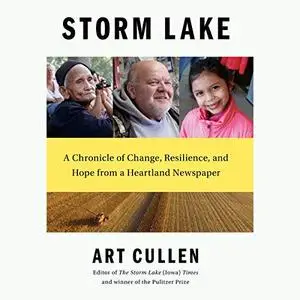 Storm Lake: A Chronicle of Change, Resilience, and Hope from a Heartland Newspaper [Audiobook]