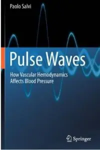 Pulse Waves: How Vascular Hemodynamics Affects Blood Pressure [Repost]