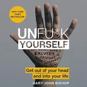 «Unfu*k Yourself» by Gary John Bishop