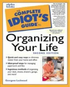 The Complete Idiot's Guide to Organizing Your Life