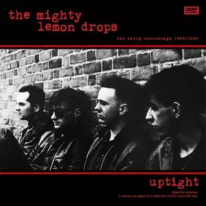 The Mighty Lemon Drops - Uptight: The Early Recordings 1985-1986 (2014)