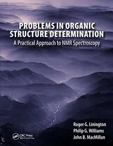 Problems in Organic Structure Determination: A Practical Approach to NMR Spectroscopy