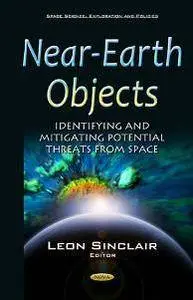 Near-Earth Objects : Identifying and Mitigating Potential Threats From Space