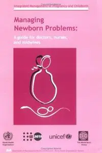 Managing Newborn Problems: A Guide for Doctors, Nurses and Midwives