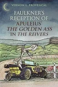 Faulkner’s Reception of Apuleius’ The Golden Ass in The Reivers