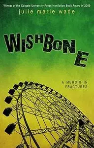 Wishbone: A Memoir in Fractures