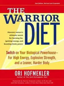 The Warrior Diet: Switch on Your Biological Powerhouse For High Energy, Explosive Strength, and a Leaner... (repost)