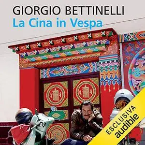 «La Cina in vespa» by Giorgio Bettinelli