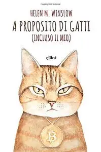 Helen M. Winslow - A proposito di gatti (Incluso il mio)