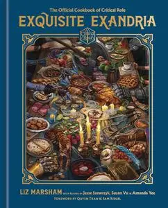 Exquisite Exandria: The Official Cookbook of Critical Role