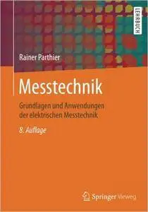 Messtechnik: Grundlagen und Anwendungen der elektrischen Messtechnik