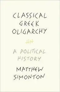 Classical Greek Oligarchy: A Political History