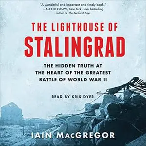 The Lighthouse of Stalingrad: The Epic Siege at the Heart of the Greatest Battle of World War II [Audiobook]