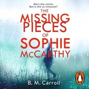«The Missing Pieces of Sophie McCarthy» by B M Carroll