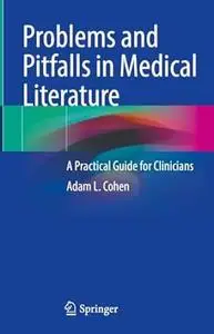 Problems and Pitfalls in Medical Literature: A Practical Guide for Clinicians