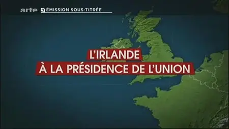 (Arte) Le dessous des cartes : L'Irlande à la présidence de l'Union (2013)