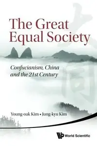 The Great Equal Society: Confucianism, China and the 21st Century