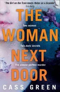 The Woman Next Door: A dark and twisty psychological thriller