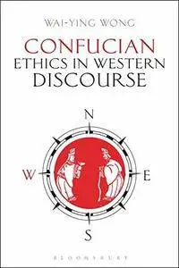 Confucian Ethics in Western Discourse