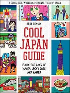 Cool Japan Guide: Fun in the Land of Manga, Lucky Cats and Ramen