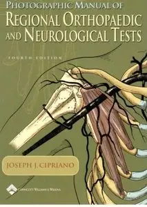 Photographic Manual of Regional Orthopaedic and Neurological Tests (4th edition) [Repost]
