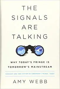 The Signals Are Talking: Why Today s Fringe Is Tomorrow s Mainstream