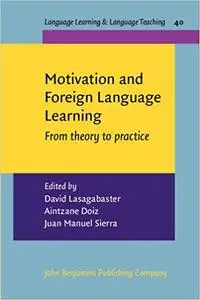 Motivation and Foreign Language Learning: From theory to practice