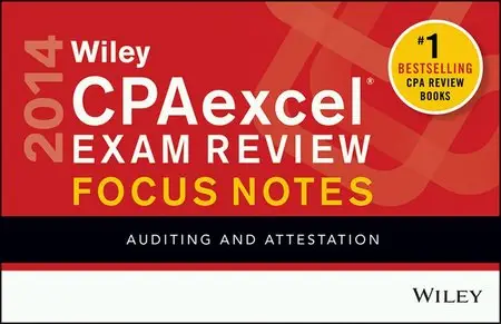 Wiley CPAexcel Exam Review 2014 Focus Notes: Auditing and Attestation, 9th Edition