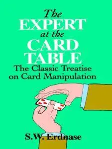 The Expert at the Card Table: The Classic Treatise on Card Manipulation