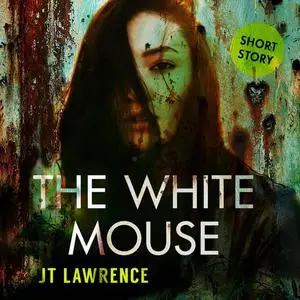 «The White Mouse» by JT Lawrence