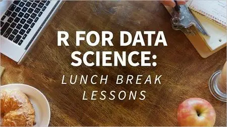 R for Data Science: Lunchbreak Lessons [Updated 10/24/2018]