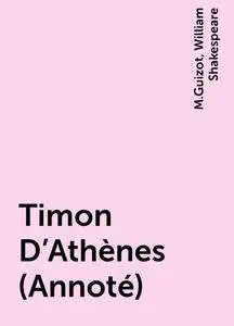 «Timon D'Athènes (Annoté)» by M.Guizot, William Shakespeare