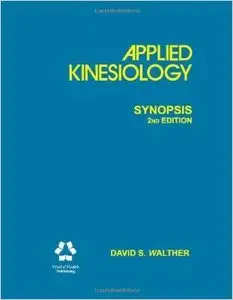 Applied Kinesiology : Synopsis by David S Walther