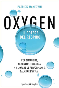 Patrick McKeown - Oxygen. Il potere del respiro. Per dimagrire, aumentare l'energia, migliorare le performance (2017)