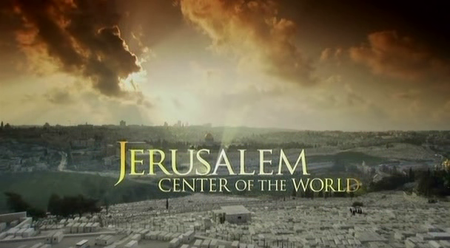 PBS - Jerusalem: Center of the World (2009) [Repost]