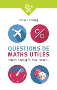 Hervé Lehning, "Questions de maths utiles : Soldes, sondages, loto, radars..."
