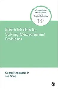 Rasch Models for Solving Measurement Problems: Invariant Measurement in the Social Sciences