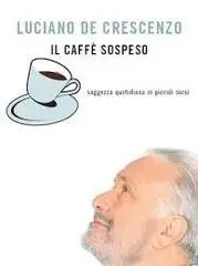 Luciano De Crescenzo - Il caffè sospeso