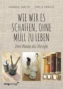 Wie wir es schaffen, ohne Müll zu leben: Zero Waste als Lifestyle